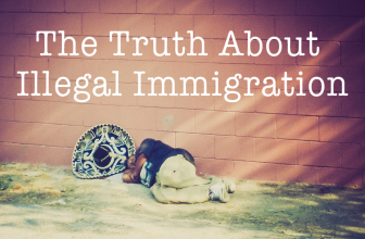 The Truth About Illegal Immigration