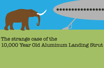 The strange case of the 10,000 Year Old Aluminum Landing Strut