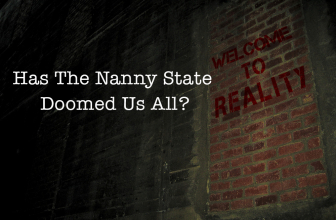 Has The Nanny State Doomed Us All?